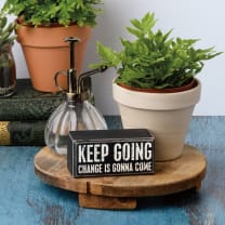 Keep Going Change Is Gonna Come Wooden Box Sign