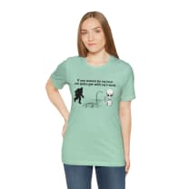 If You Wanna Be My Lover Unisex Jersey Short Sleeve Tee | Bigfoot Dinosaur Alien