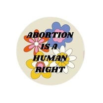 Abortion is a Human Right 1.25" Button in Groovy Flower Design