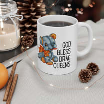 God Bless Drag Queens Ceramic Mug 11oz