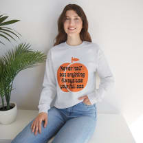 Never Half Ass Anything, Always Use Your Full Ass Unisex Heavy Blend™ Crewneck Sweatshirt Sizes SM-5XL | Plus Size Available - Color: Ash, Size: S