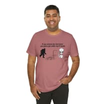 If You Wanna Be My Lover Unisex Jersey Short Sleeve Tee | Bigfoot Dinosaur Alien