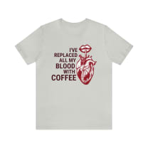 I've Replaced All My Blood With Coffee Jersey Short Sleeve Tee [Multiple Colors and Sizes]