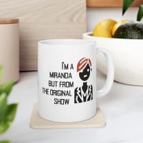 I'm a Miranda But From the Original Show Ceramic Mug 11oz