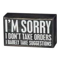 I'm Sorry I Don't Take Orders Wooden Box Sign with White Lettering | 5" x 3"