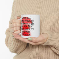 Men Should Be Glad We Want Equality and Not Payback Feminist Ceramic Mug 11oz