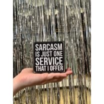Sarcasm Is Just One Service That I Offer Mini Box Sign in Wood with White Lettering