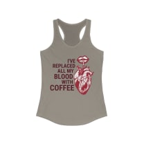 I've Replaced All My Blood With Coffee Women's Ideal Racerback Tank - Color: Solid Warm Gray, Size: XS