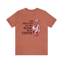 I've Replaced All My Blood With Coffee Jersey Short Sleeve Tee [Multiple Colors and Sizes]