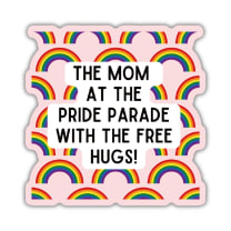 The Mom At The Pride Parade With The Free Hugs! | Vinyl Die Cut Sticker