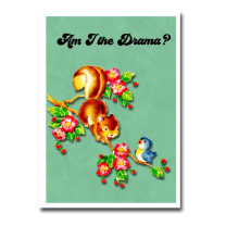 Am I the Drama? Greeting Card | Funny Message Card