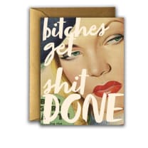 Bitches Get Shit Done Greeting Card