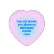 You Deserve Universal Health Care Glossy Die Cut Vinyl Sticker 3in x 3in