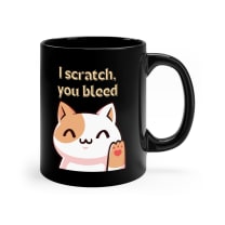 I Scratch You Bleed 11oz Black Mug