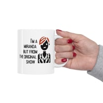 I'm a Miranda But From the Original Show Ceramic Mug 11oz