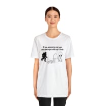 If You Wanna Be My Lover Unisex Jersey Short Sleeve Tee | Bigfoot Dinosaur Alien