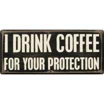 I Drink Coffee For Your Protection Wooden Box Sign | Rustic