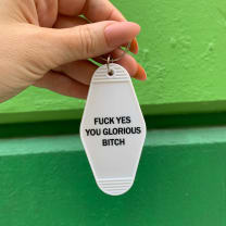 Fuck Yes You Glorious Bitch Motel Style Keychain in White