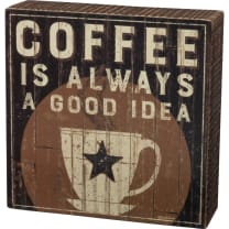 Coffee Is Always A Good Idea Box Sign | Rustic Table Display | 6" x 6"