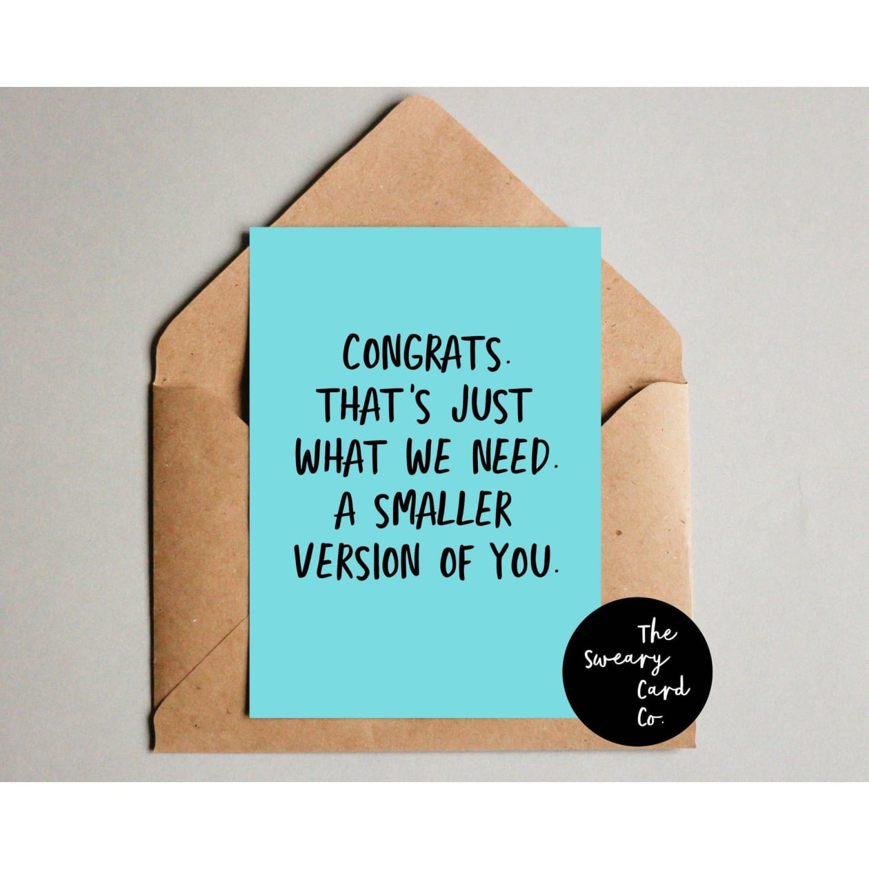 Congrats. That's Just What We Need. A Smaller Version Of You | New Baby Card