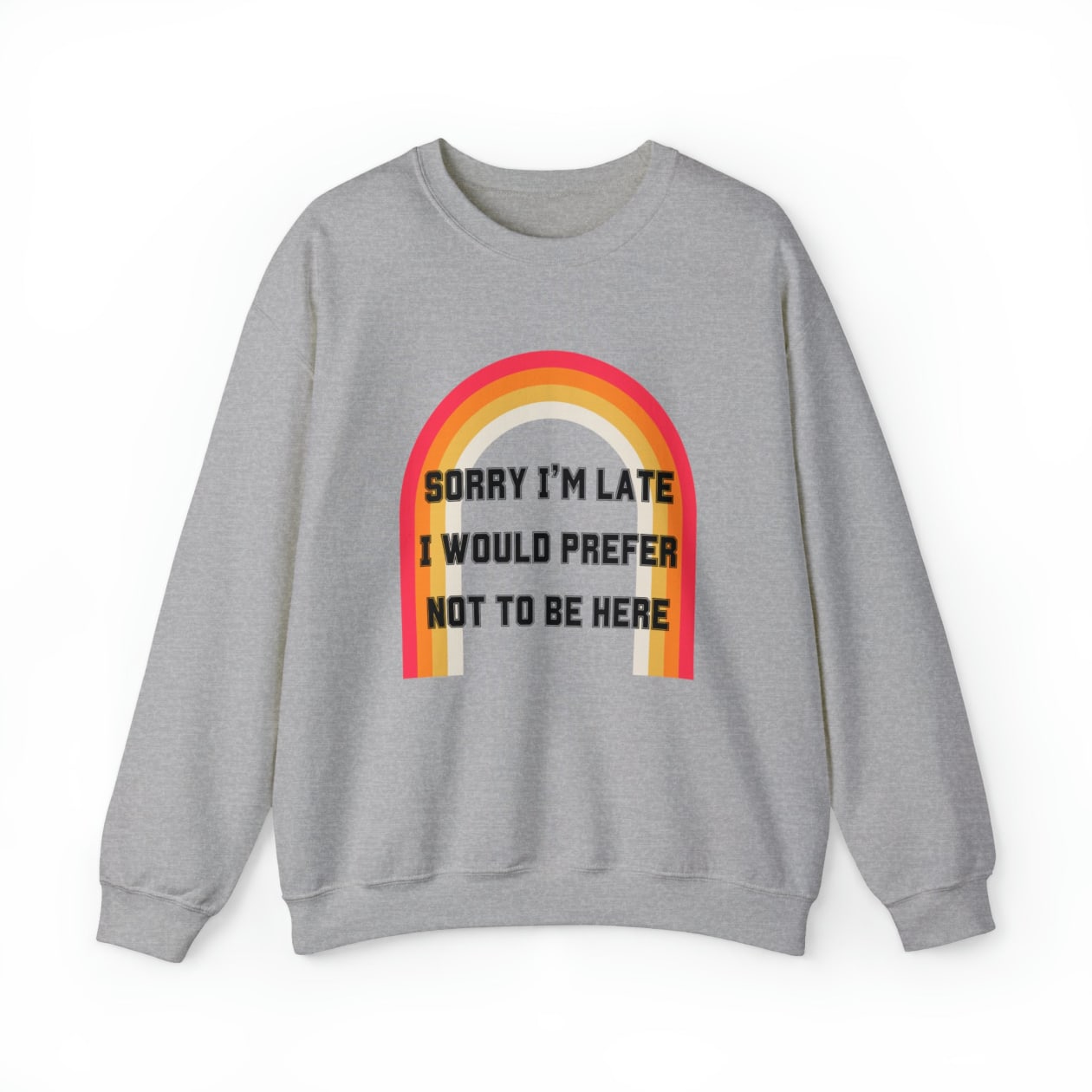 Sorry I'm Late I Would Prefer Not To Be Here Unisex Heavy Blend™ Crewneck Sweatshirt