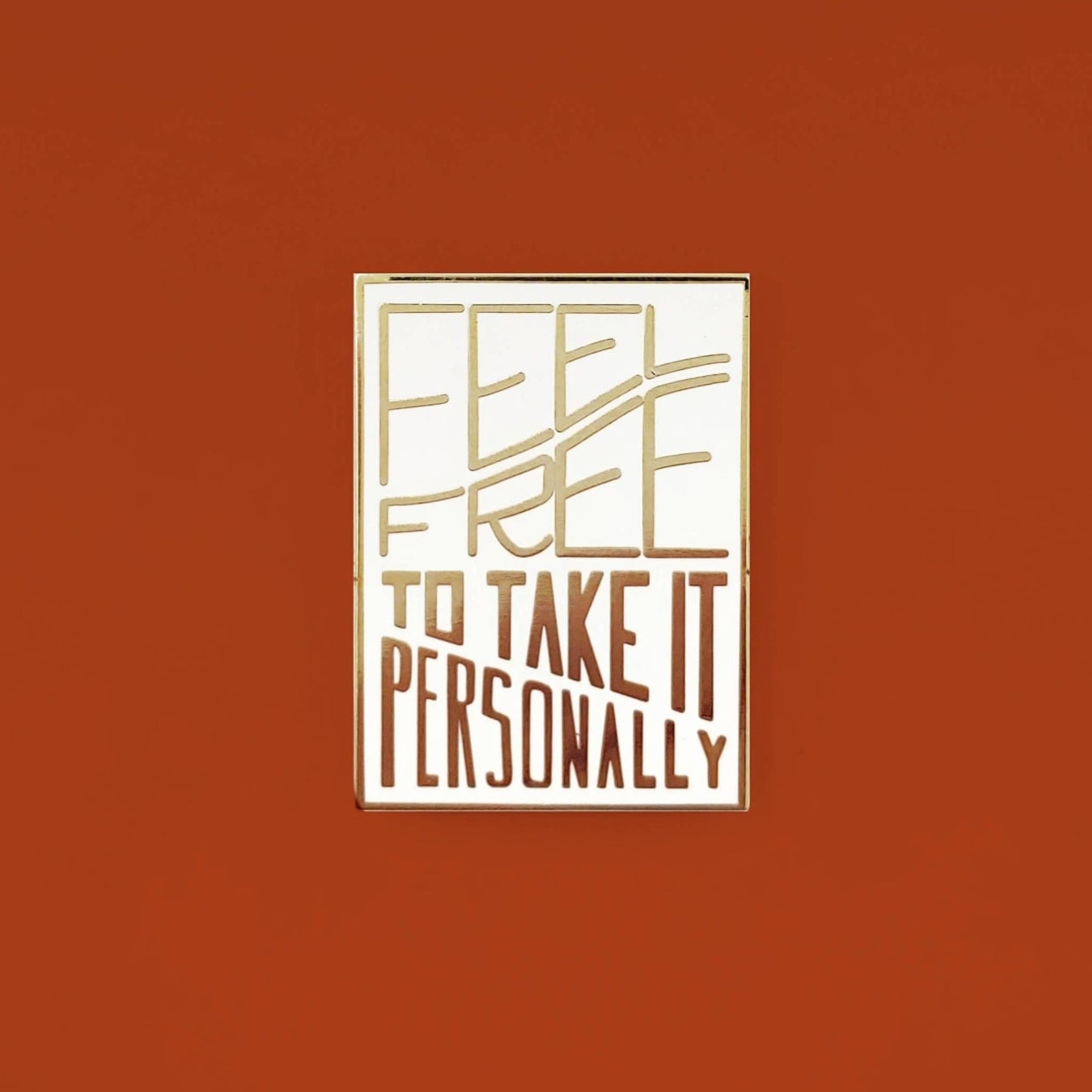 Feel Free to Take it Personally Enamel Pin