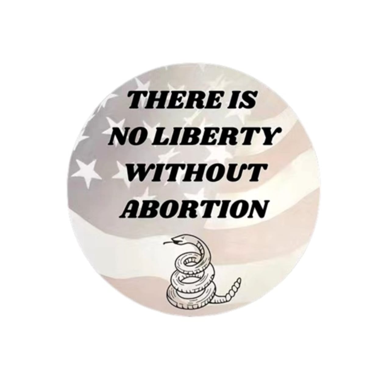 There Is No Liberty Without Abortion 1.25" Snake Button with Flag