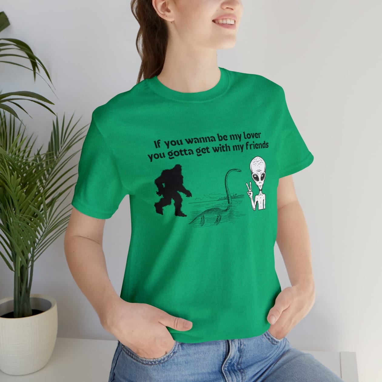 If You Wanna Be My Lover Unisex Jersey Short Sleeve Tee | Bigfoot Dinosaur Alien