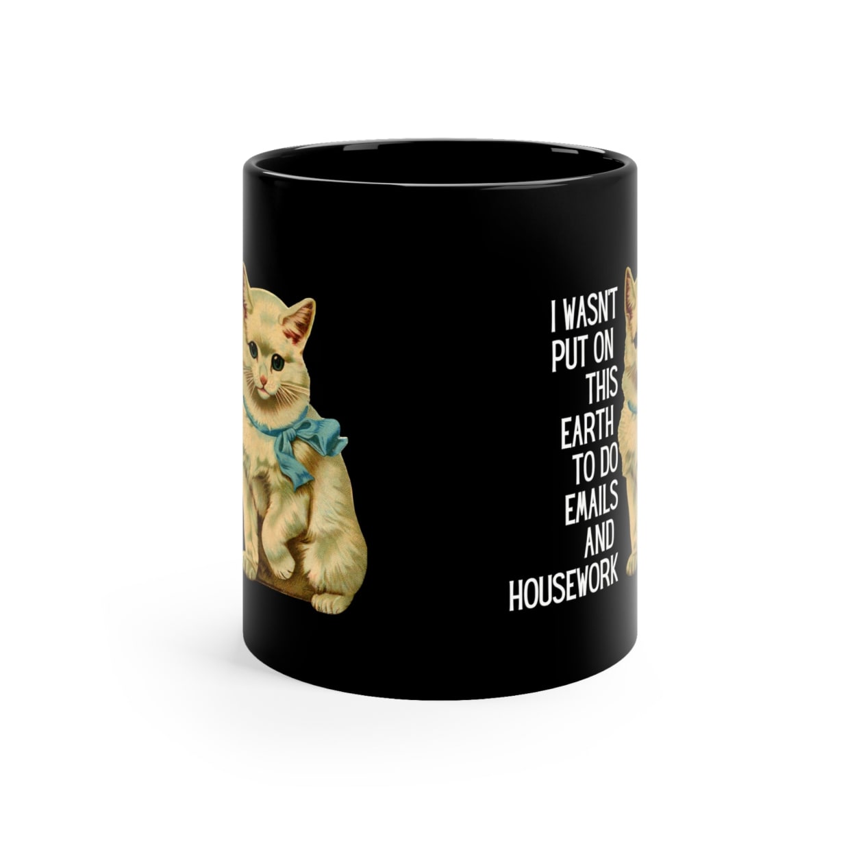 I Wasn't Put On This Earth To do Emails And Housework Black Kitten Mug