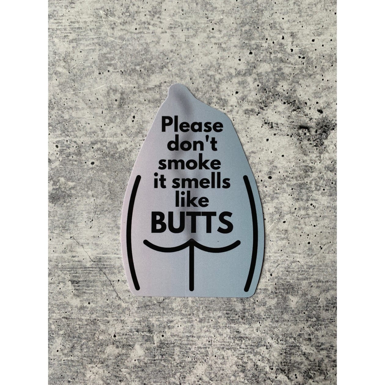 Please Don't Smoke It Smells Like Butts Die Cut Vinyl Sticker