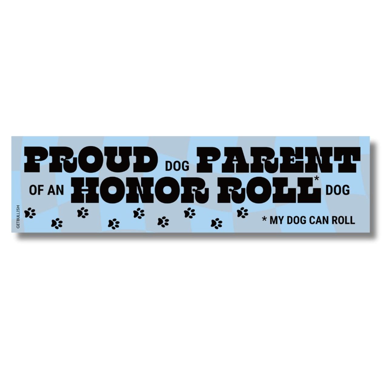 Proud Dog Parent of an Honor Roll Doll (My Dog Can Roll) Bumper Sticker