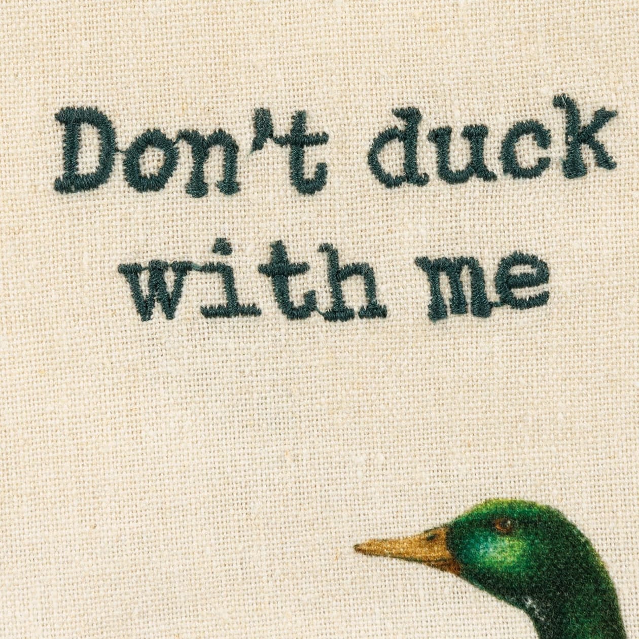 Don't Duck With Me Dish Cloth Towel | Cotten Linen Novelty Tea Towel | Embroidered Text | 18" x 28"