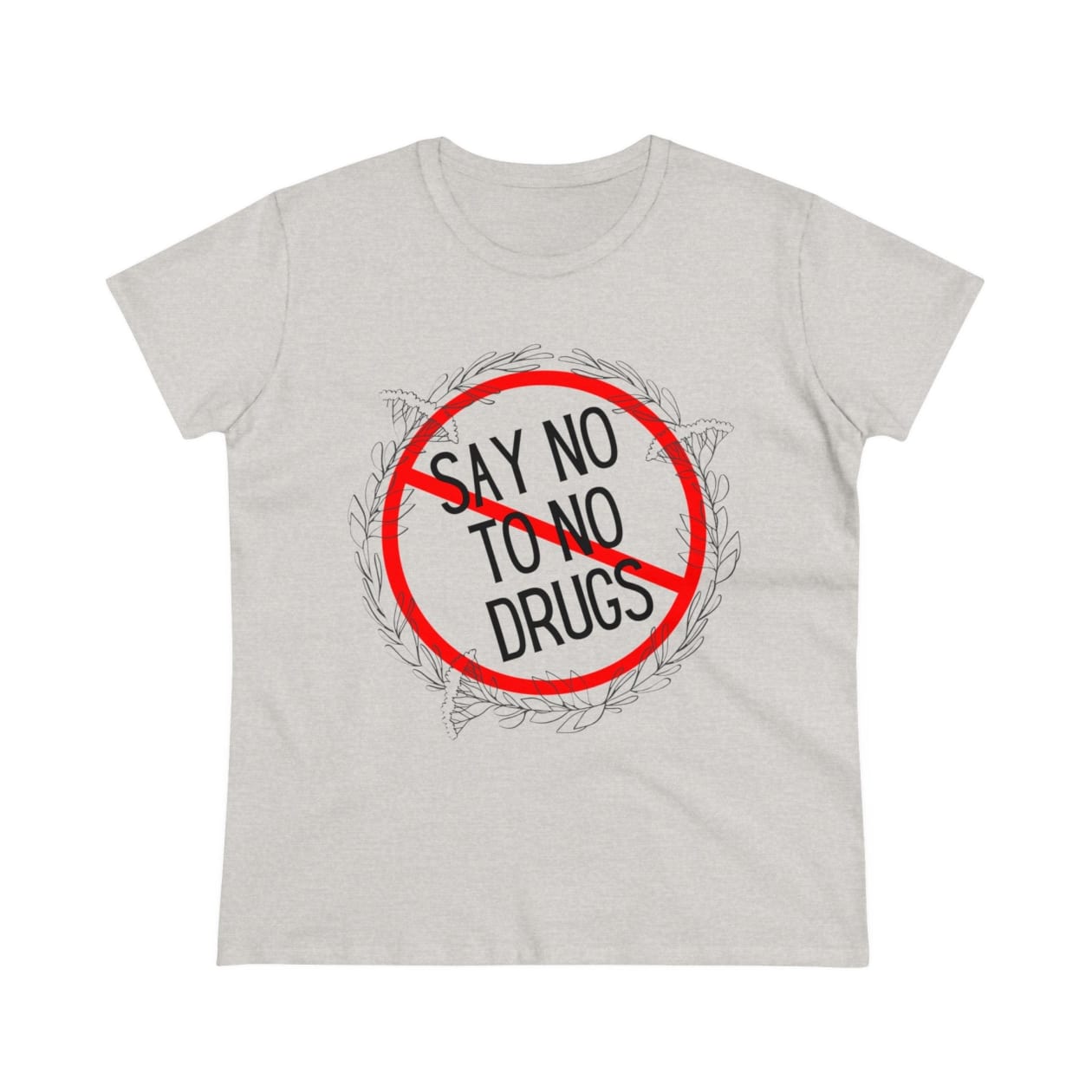 Say No to No Drugs Women's Midweight Cotton Tee