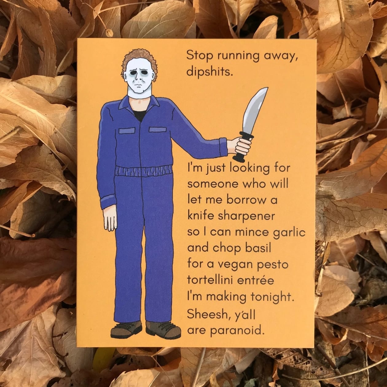 Stop Running Away, Dipshits Greeting Card | Michael Myers