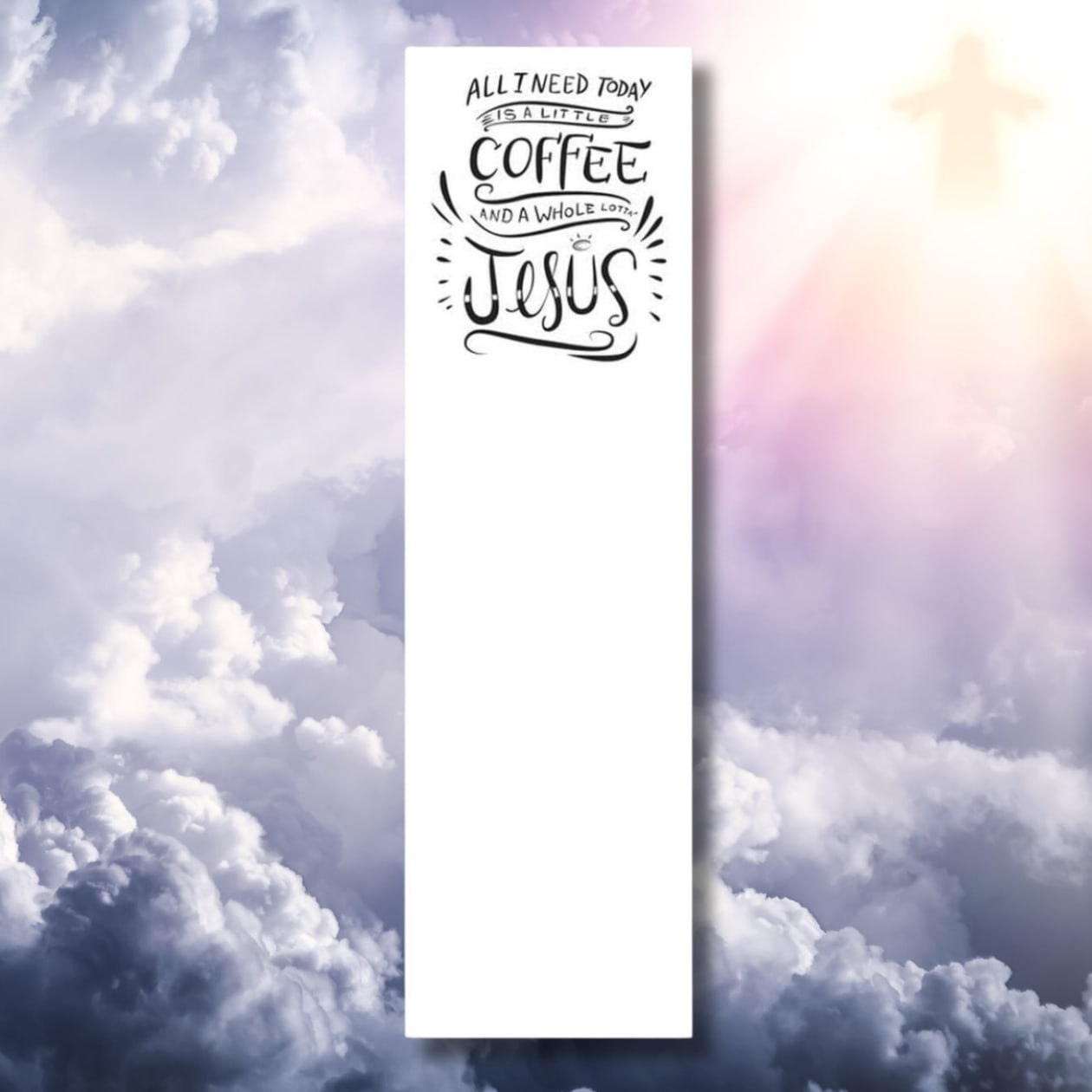 All I Need is Coffee and Jesus Notepad | 9.5" x 2.75" | Holds to Fridge with Strong Magnet