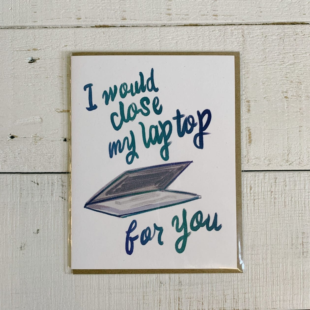 I Would Close My Laptop For You Greeting Card