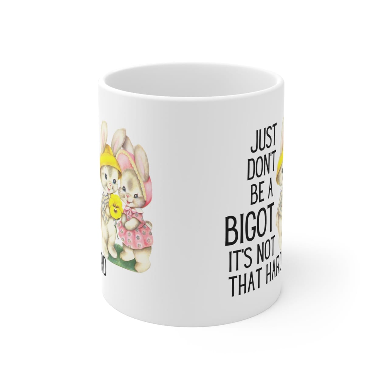 Just Don't Be A Bigot It's Not That Hard Ceramic Mug 11oz