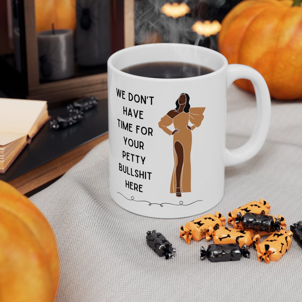 We Don't Have Time for Your Petty Bullshit Here Ceramic Mug 11oz