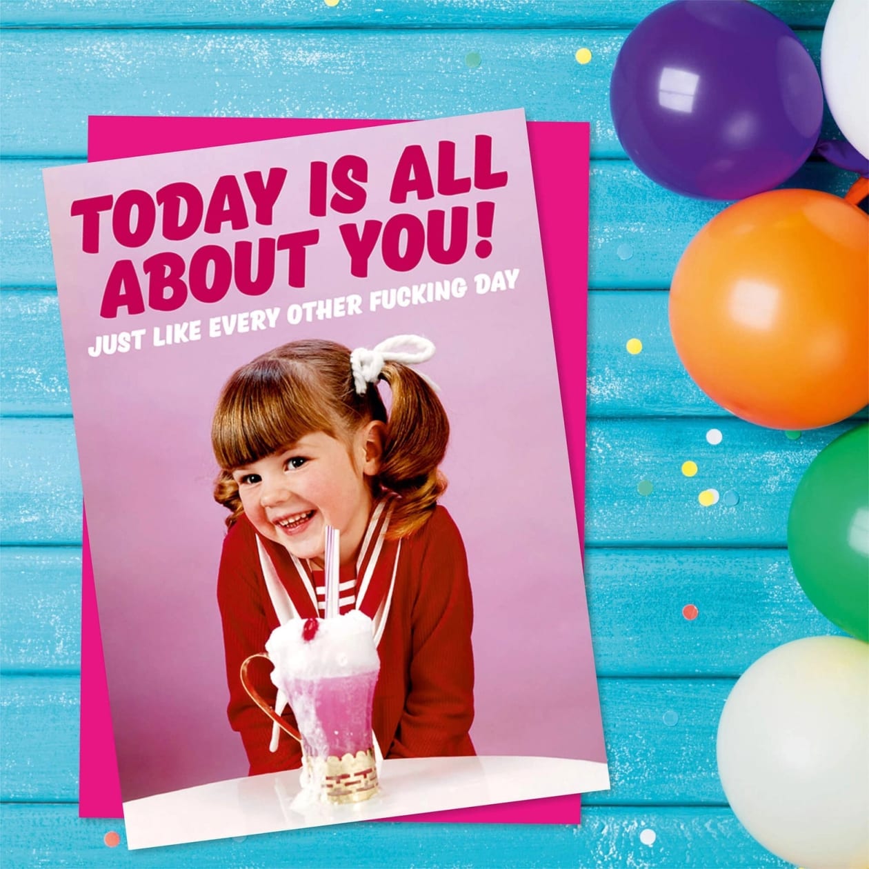 Today Is All About You Just Like Every Other Fucking Day Greeting Card