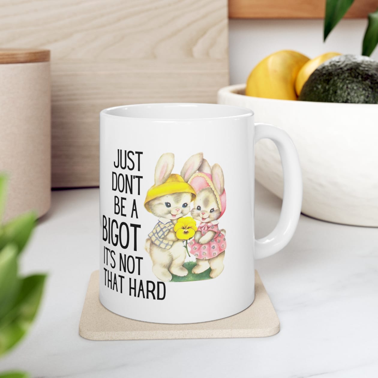 Just Don't Be A Bigot It's Not That Hard Ceramic Mug 11oz