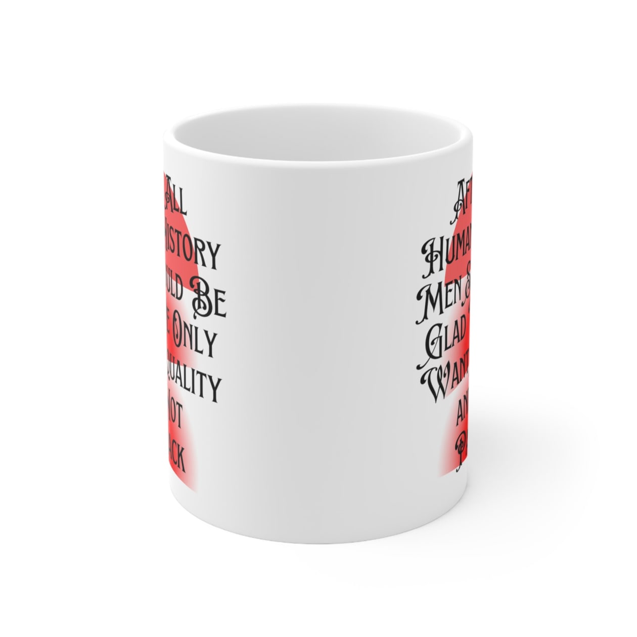 Men Should Be Glad We Want Equality and Not Payback Feminist Ceramic Mug 11oz