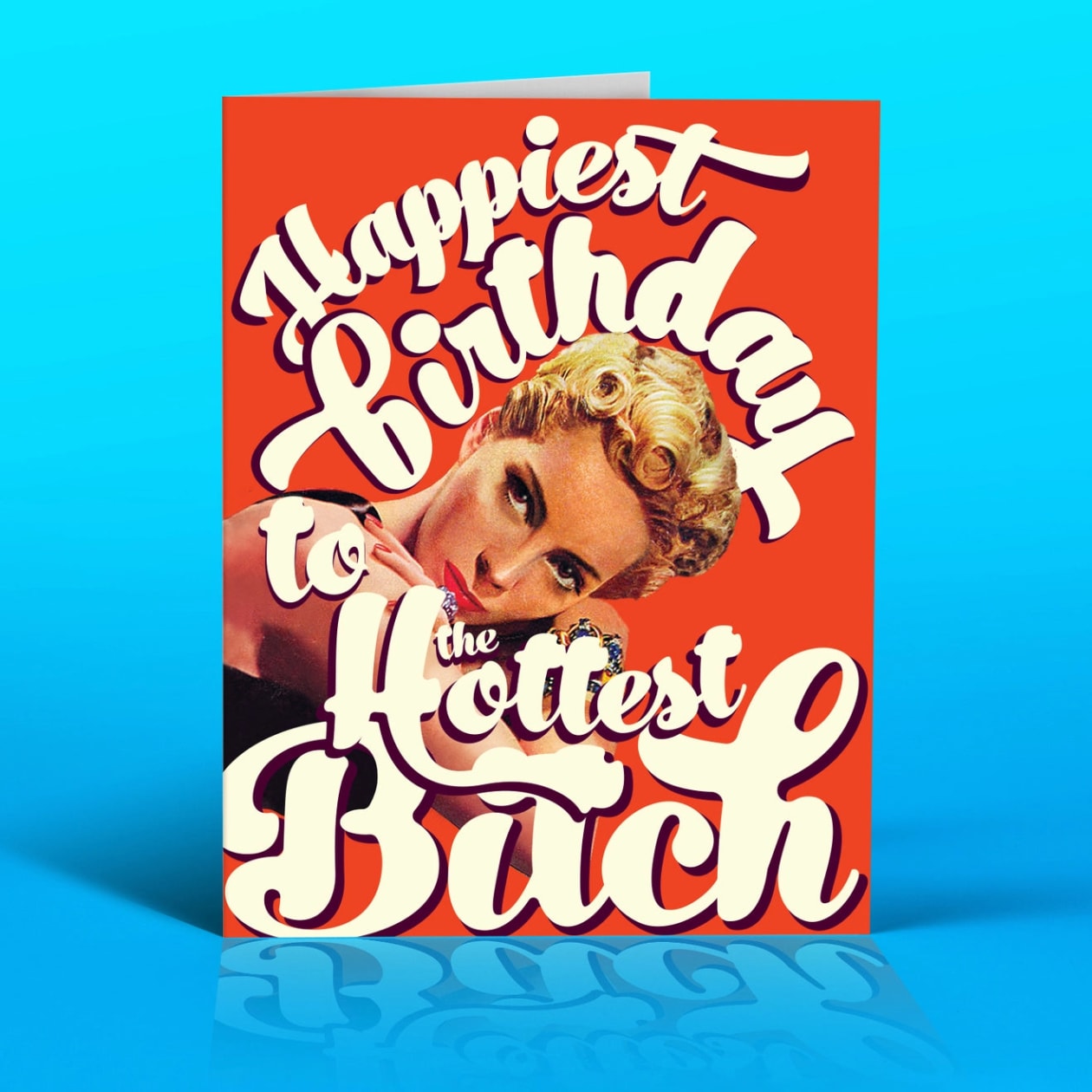 Happiest Birthday To The Hottest B*tch Greeting Card