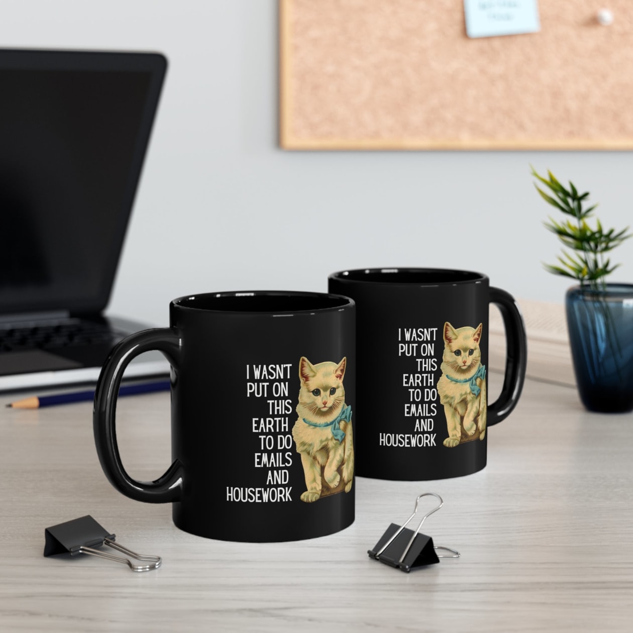 I Wasn't Put On This Earth To do Emails And Housework Black Kitten Mug