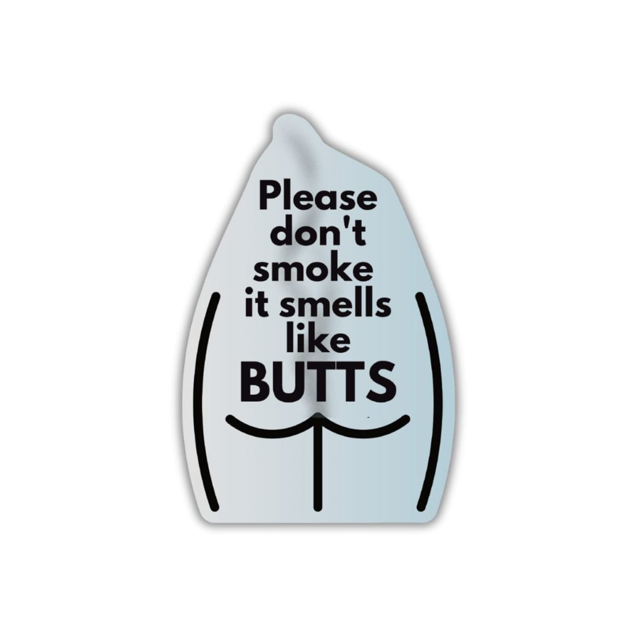 Please Don't Smoke It Smells Like Butts Die Cut Vinyl Sticker