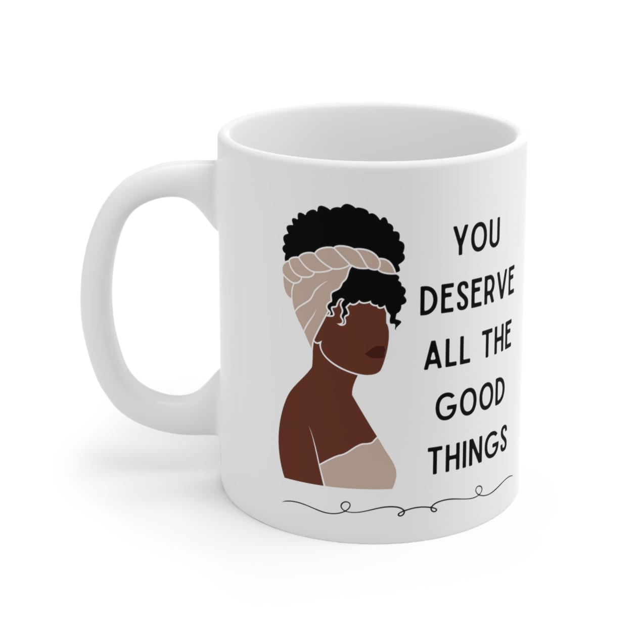 You Deserve All the Good Things Ceramic Mug 11oz