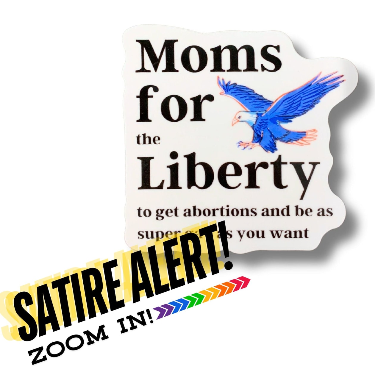 [SATIRE] Moms For (the) Liberty (to get abortions and be as super gay as you want) Vinyl Sticker