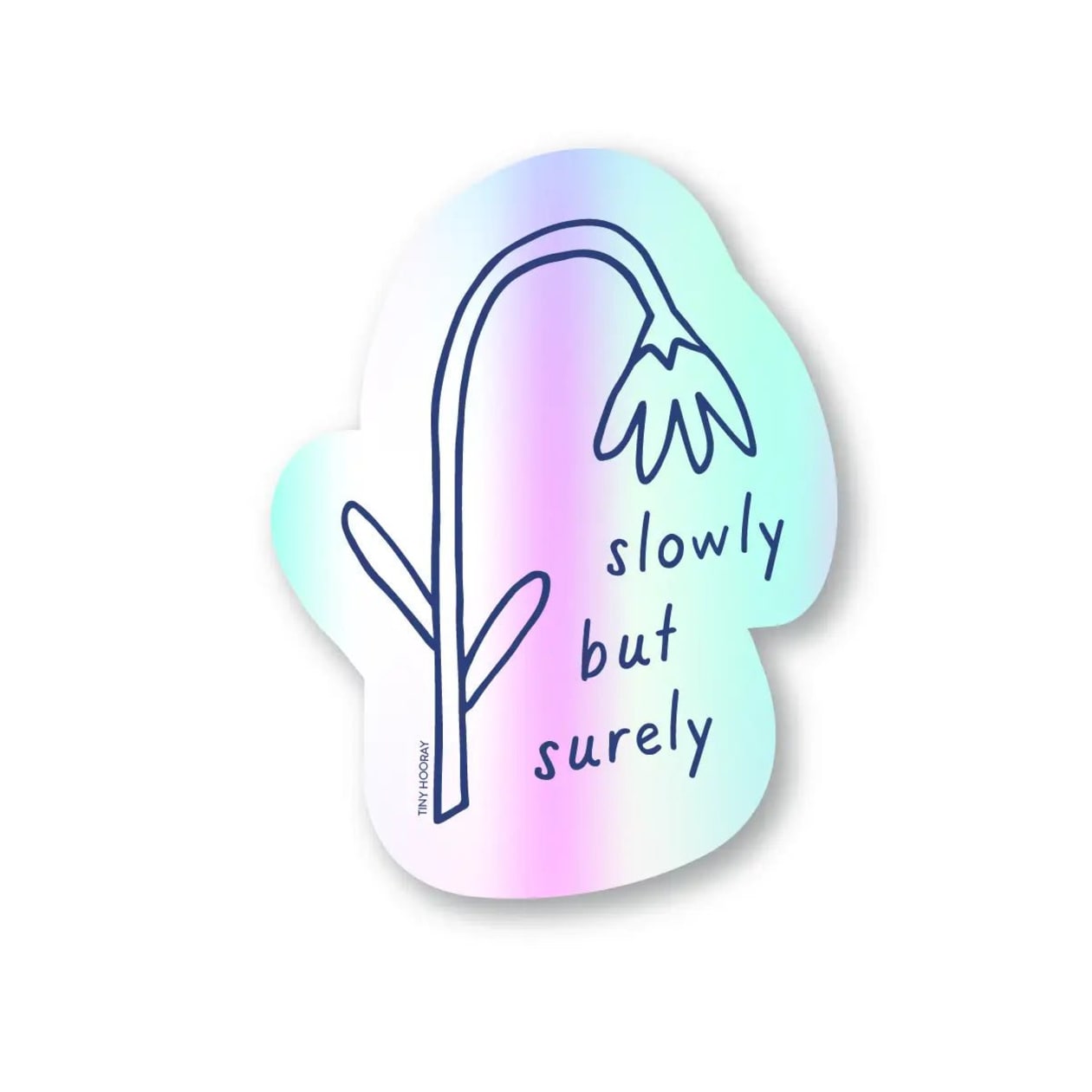 Slowly but Surely Holographic Sticker | 2" - 3" Sticker