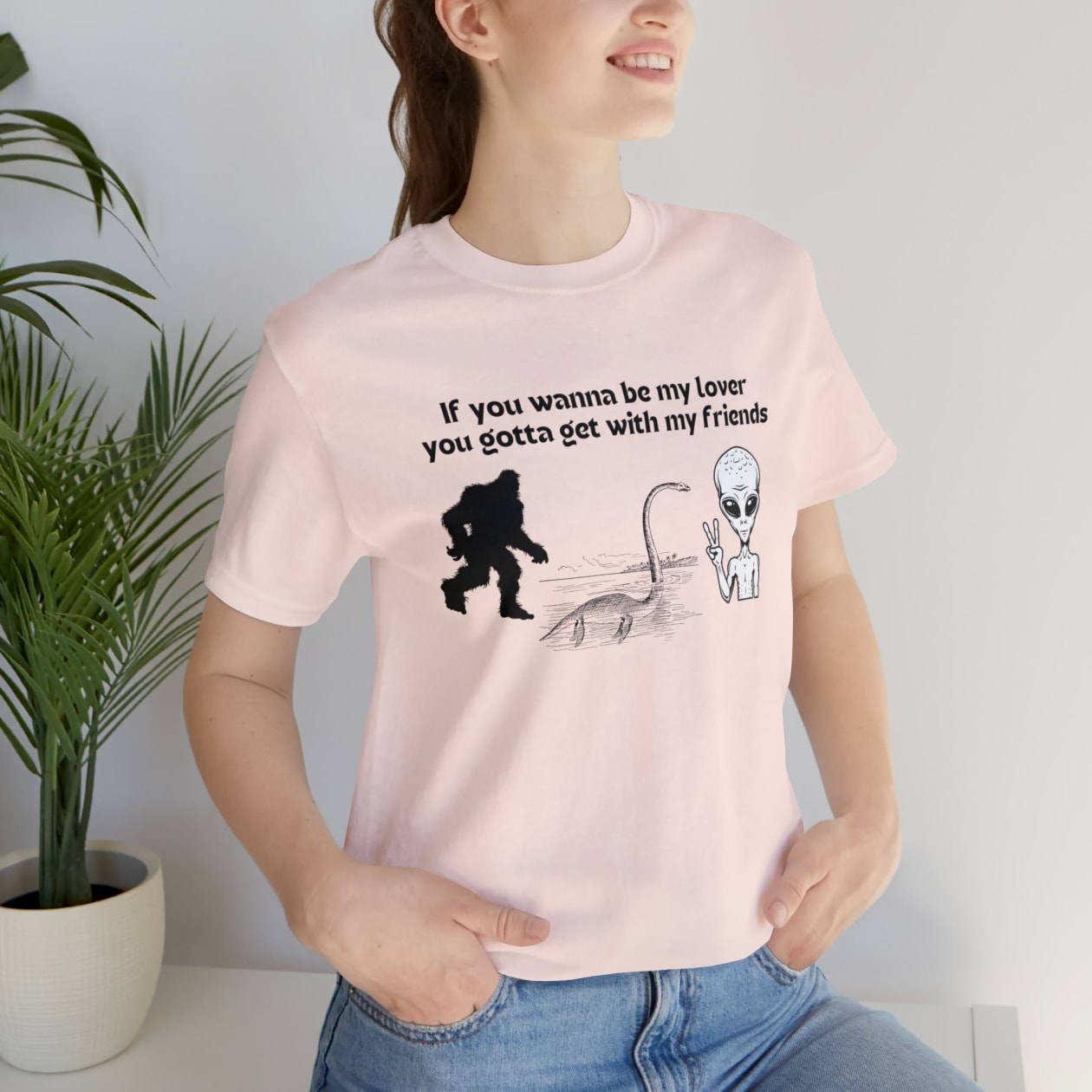 If You Wanna Be My Lover Unisex Jersey Short Sleeve Tee | Bigfoot Dinosaur Alien