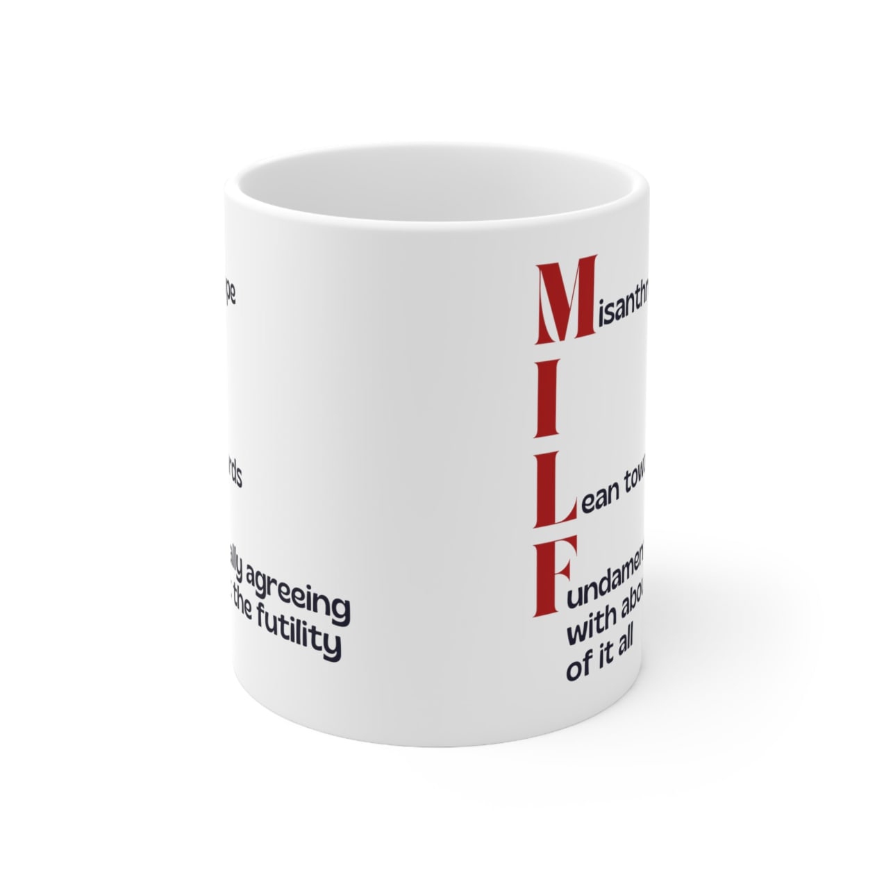 MILF Misanthrope I Lean Towards Fundamentally Agreeing With About the Futility of It All Ceramic Mug 11oz