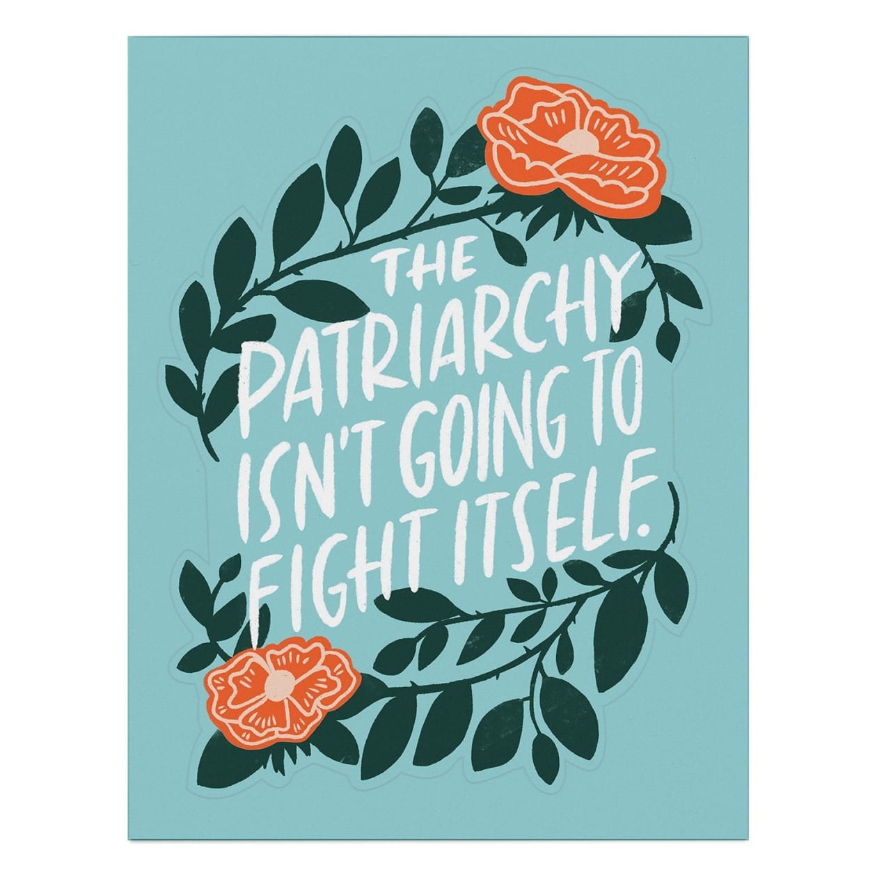 The Patriarchy Isn't Going To Fight Itself Sticker Greeting Card